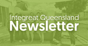 Integreat Queensland Newsletter Update Gladstone Rockhampton